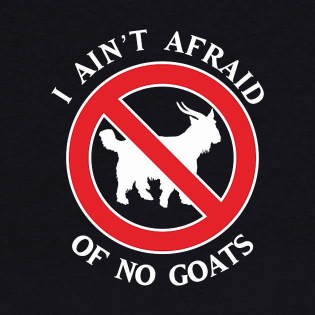 I Ain't Afraid of No Goats by upcs